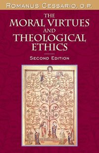 bokomslag The Moral Virtues and Theological Ethics, Second Edition