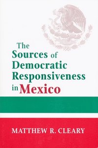 bokomslag The Sources of Democratic Responsiveness in Mexico