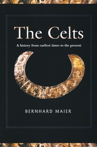 Bernhard Maier - Celts, Inbunden