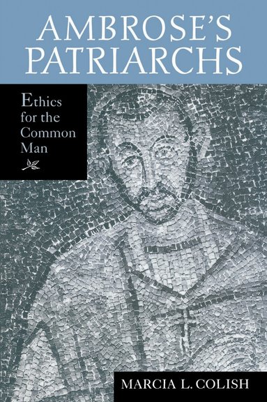 Marcia L. Colish - Ambrose's Patriarchs, Inbunden