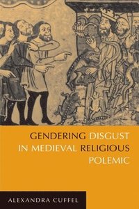 bokomslag Gendering Disgust in Medieval Religious Polemic