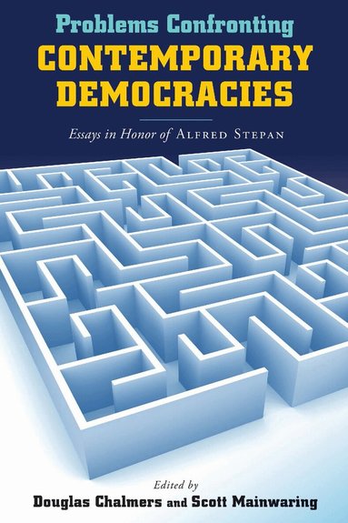 Douglas Chalmers, Scott Mainwaring - Problems Confronting Contemporary Democracies, Inbunden