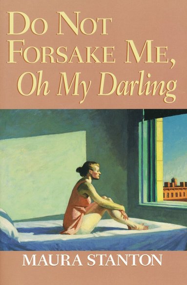 Maura Stanton - Do not Forsake Me, Oh My Darling, Häftad
