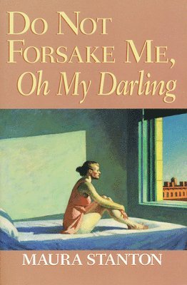 Maura Stanton - Do not Forsake Me, Oh My Darling, Häftad