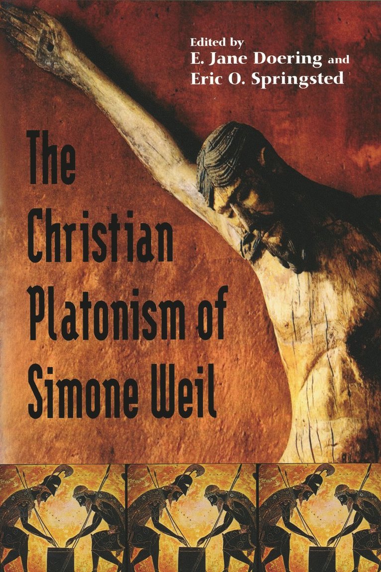 E. Jane Doering, Eric O. Springsted - Christian Platonism of Simone Weil, Inbunden