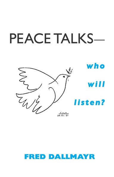 Fred Dallmayr - Peace Talks—Who Will Listen?, Häftad