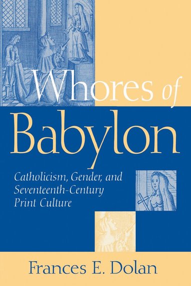 Frances E. Dolan - Whores of Babylon, Häftad