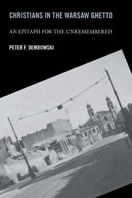 Peter F. Dembowski - Christians in the Warsaw Ghetto, Häftad