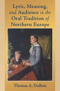 bokomslag Lyric, Meaning, and Audience in the Oral Tradition of Northern Europe