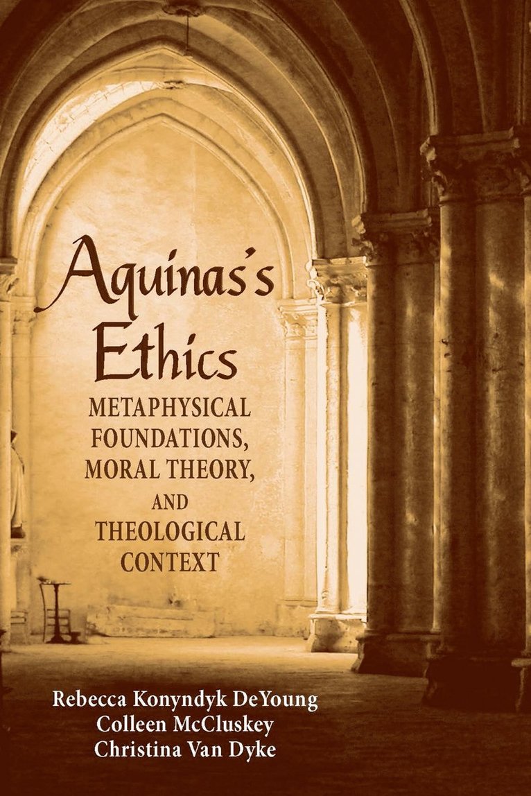 Rebecca Konyndyk DeYoung, Colleen McCluskey, Christina Van Dyke, Rebecca Konyndyk Deyoung, Christina van Dyke - Aquinas's Ethics, Häftad