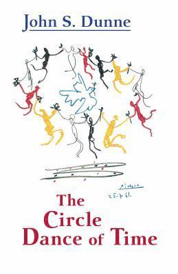 John S. Dunne - Circle Dance of Time, the, Häftad