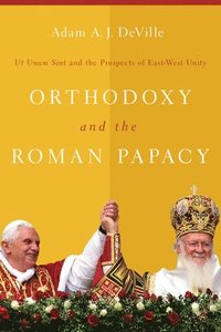 bokomslag Orthodoxy and the Roman Papacy