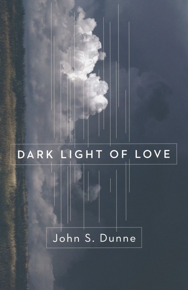 John S. Dunne - Dark Light of Love, Häftad
