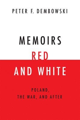 Peter F. Dembowski - Memoirs Red and White, Häftad