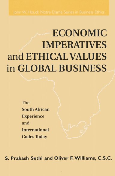 S. Prakash Sethi, Oliver F. Williams - Economic Imperatives and Ethical Values in Global Business, Häftad