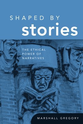 Marshall Gregory - Shaped by Stories, Häftad
