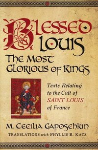 bokomslag Blessed Louis, the Most Glorious of Kings