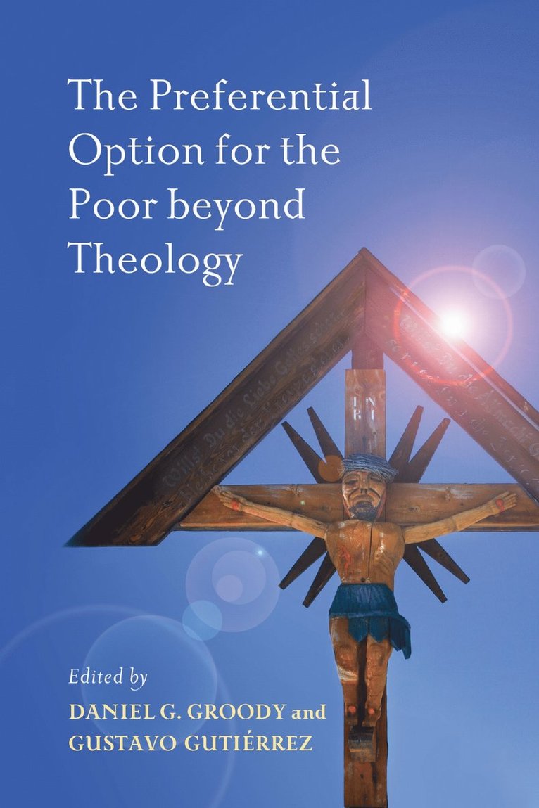 Daniel G. Groody, Gustavo A. Gutiérrez, Gustavo A. Gutierrez - Preferential Option for the Poor Beyond Theology, Häftad