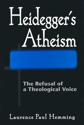 Laurence Paul Hemming - Heidegger's Atheism, Inbunden
