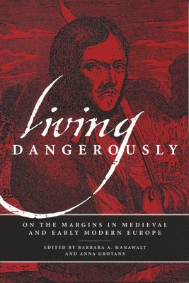Barbara A. Hanawalt, Anna Grotans, Barbara A. Hanawalt - Living Dangerously, Häftad