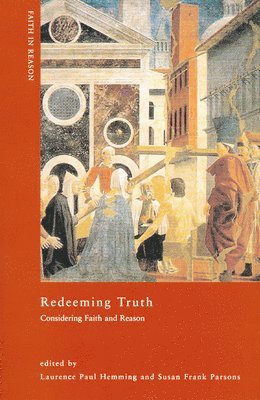Laurence Paul Hemming, Susan Parsons - Redeeming Truth: Considering Faith and Reason, Häftad