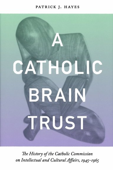 Patrick Hayes - Catholic Brain Trust, Inbunden
