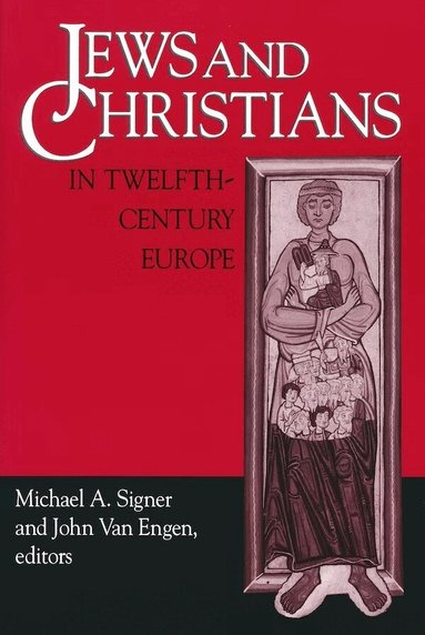 Michael A. Signer, John Van Engen - Jews and Christians in Twelfth-Century Europe, Inbunden