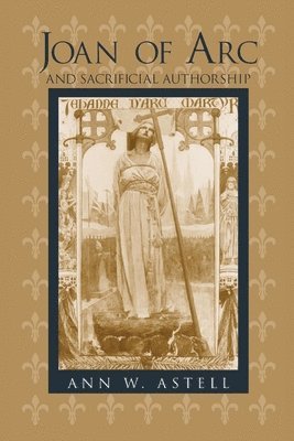 Joan of Arc and Sacrificial Authorship 1