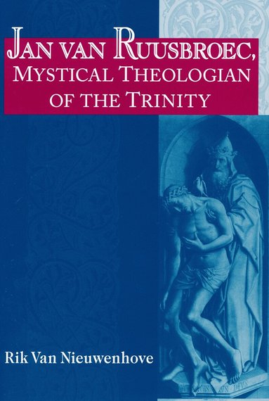 Rik Van Nieuwenhove - Jan Van Ruusbroec, Mystical Theologian of the Trinity, Häftad