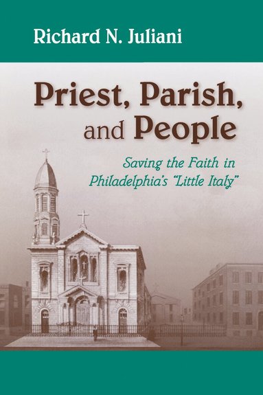 Richard N. Juliani - Priest, Parish, and People, Häftad