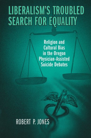 Robert Jones - Liberalism's Troubled Search for Equality, Häftad
