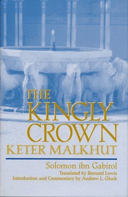 Solomon ibn Gabirol, Solomon Ibn Gabirol, Andrew Gluck - Kingly Crown, Inbunden