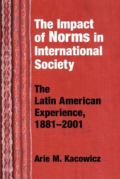 Arie M. Kacowicz - Impact of Norms in International Society, Häftad