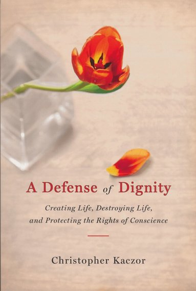 Christopher Kaczor - Defense of Dignity, Häftad