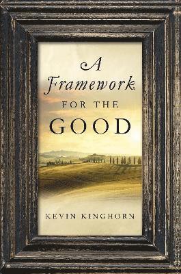 A Framework for the Good 1