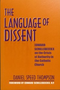 bokomslag Language of Dissent: Edward Schillebeeckx on the Crisis of Authority in the Catholic Church