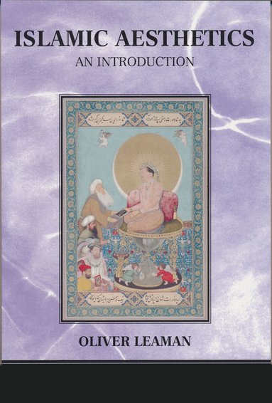 Oliver Leaman - Islamic Aesthetics, Inbunden