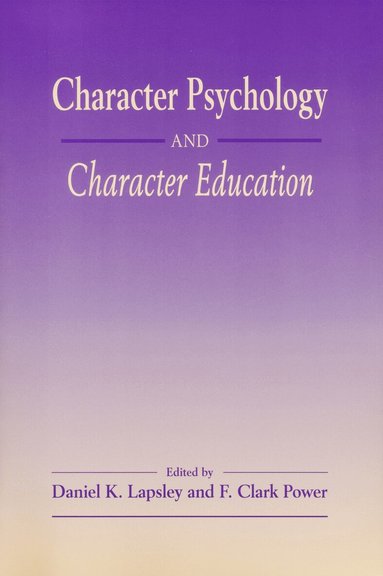 Daniel K. Lapsley, F. Clark Power - Character Psychology and Character Education, Inbunden