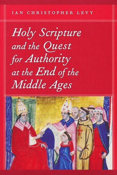 bokomslag Holy Scripture and the Quest for Authority at the End of the Middle Ages