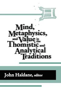 bokomslag Mind, Metaphysics, and Value in the Thomistic and Analytical Traditions