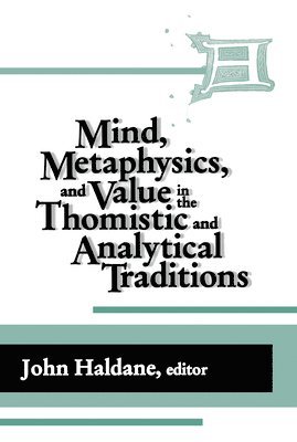 Mind, Metaphysics, and Value in the Thomistic and Analytical Traditions 1