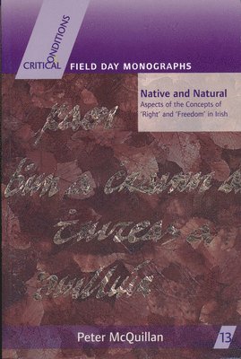 Peter McQuillan - Native and Natural: Aspects of the Concepts of 'Right' and 'Freedom' in Irish, Häftad