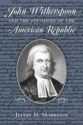 John Witherspoon and the Founding of the American Republic 1