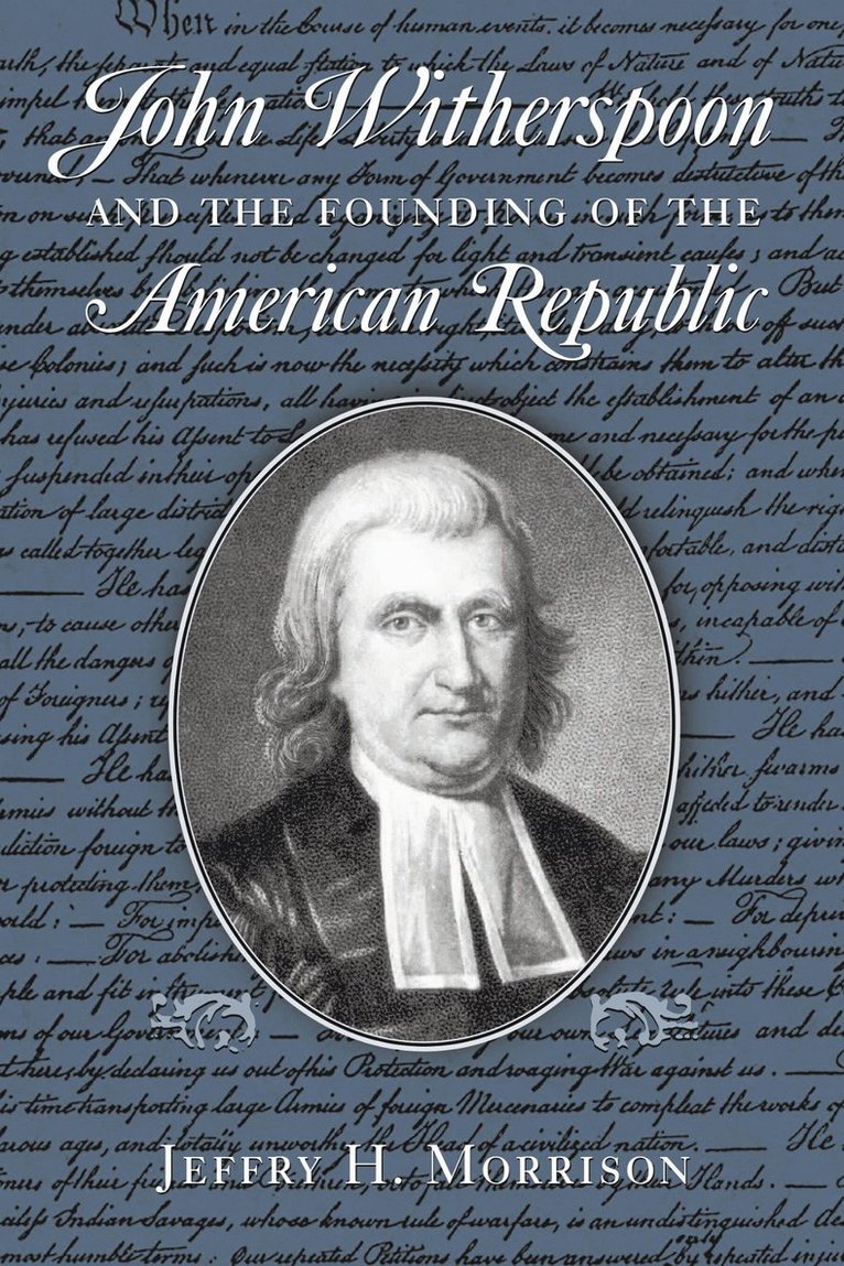 Jeffry H. Morrison - John Witherspoon and the Founding of the American Republic, Häftad