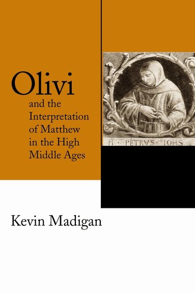 Kevin Madigan - Olivi and the Interpretation of Matthew in the High Middle Ages, Inbunden
