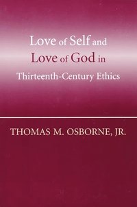 bokomslag Love of Self and Love of God in Thirteenth-Century Ethics