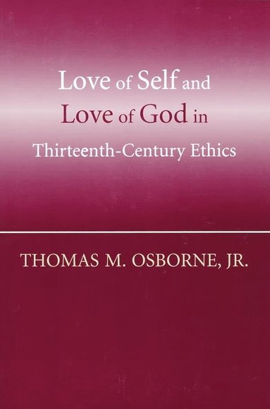 bokomslag Love of Self and Love of God in Thirteenth-Century Ethics