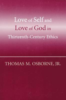 Love of Self and Love of God in Thirteenth-Century Ethics 1