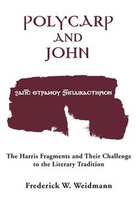 bokomslag Polycarp John Vol 12: The Harris Fragments and Their Challenge to the Literary Traditions