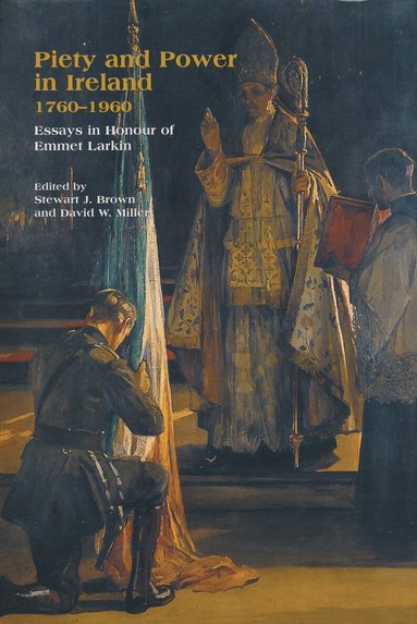 Stewart J. Brown, David W. Miller - Piety and Power in Ireland, 1760-1960, Inbunden